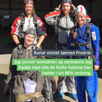 Runar mistet sønnen Fredrik: Jeg savner kontakten og samtalene jeg hadde med alle de flotte folkene han hadde i sin BPA-ordning.